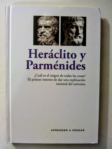 Heraclito Y Parmenides - Aprender A Pensar