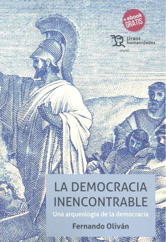 La Democracia Inencontrable. Una Arqueologãâa De La Democracia, De Oliván, Fernando. Editorial Tirant Humanidades, Tapa Blanda En Español