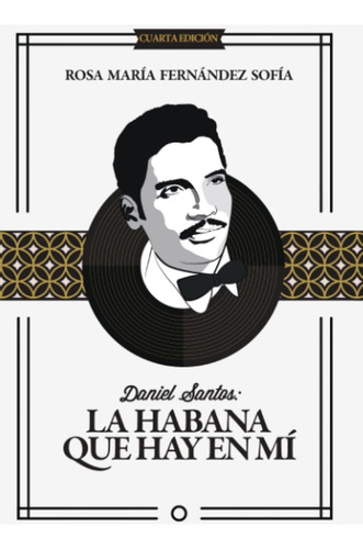 Libro: Daniel Santos: La Habana Que Hay En Mí (spanish Editi