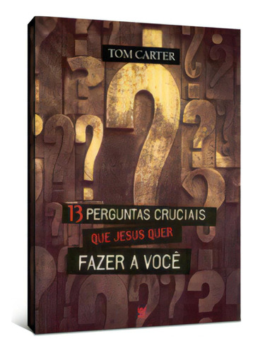 13 Perguntas Cruciais Que Jesus Que Fazer A Você, De Carter Tom. Editora Vida, Capa Mole Em Português