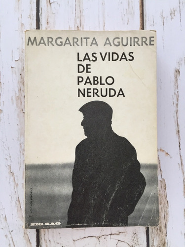 Las Vidas De Pablo Neruda / Margarita Aguirre