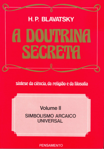 A Doutrina Secreta - (Vol. II): Simbolismo Arcaico Universal, de Blavatsky, H. P.. Editora Pensamento-Cultrix Ltda., capa mole em português, 1980