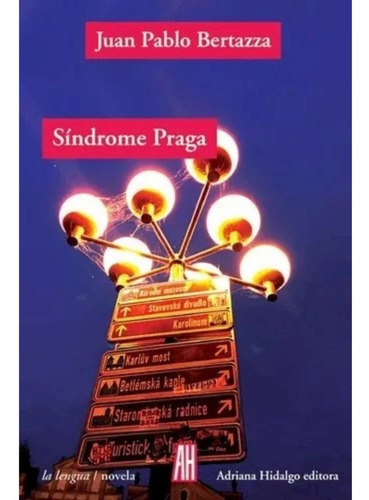Sindrome Praga - Juan Pablo Bertazza - Ed. Adriana Hidalgo