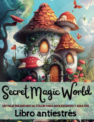 Secret Magic World: Un Viaje Encantado Para Colorear P 71omk