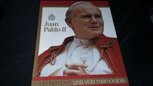 Juan Pablo Ii Un Hombre Una Vida Memorable