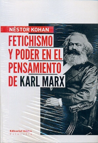 Fetichismo Y Poder En El Pensamiento De Karl Marx - Kohan, N