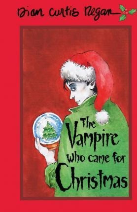 The Vampire Who Came For Christmas - Dian Curtis Regan (p...