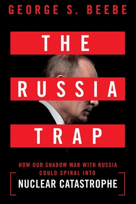 Libro The Russia Trap: How Our Shadow War With Russia Cou...