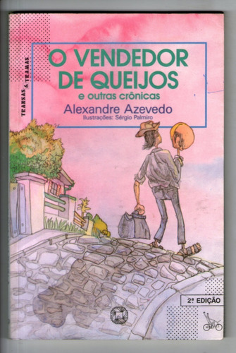 O Vendedor De Queijos E Outras Crônicas - Alexandre Azevedo.