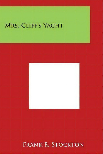 Mrs. Cliff's Yacht, De Frank R Stockton. Editorial Literary Licensing, Llc, Tapa Blanda En Inglés