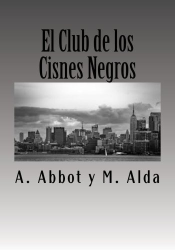 El Club De Los Cisnes Negros.: Volume 1 (un Mundo Sin Dinero