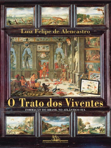 O Trato Dos Viventes: Formação Do Brasil No Atlântico Sul, De Alencastro, Luiz Felipe De. Editora Companhia Das Letras, Capa Mole Em Português