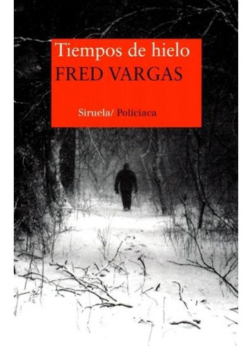 Libro Tiempos De Hielo De Fred Vargas