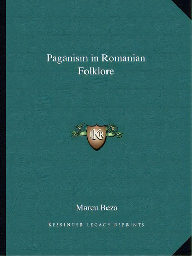 Paganism In Romanian Folklore, De Beza, Marcu. Editorial Kessinger Pub Llc, Tapa Blanda En Inglés