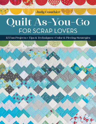 Libro Quilt As-you-go For Scrap Lovers: 12 Fun Projects; ...