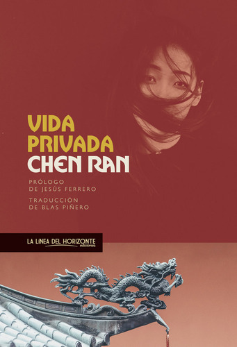 Vida privada, de Ran, Chen. Editorial La línea del horizonte, tapa blanda en español