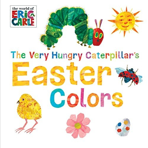 The Very Hungry Caterpillars Easter Colors (world Of Eric Ca