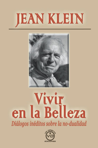 Libro: Vivir En La Belleza: Diálogos Inéditos Sobre No-du