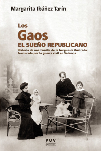 Los Gaos. Del Sueño Republicano Al Desgarro Familiar