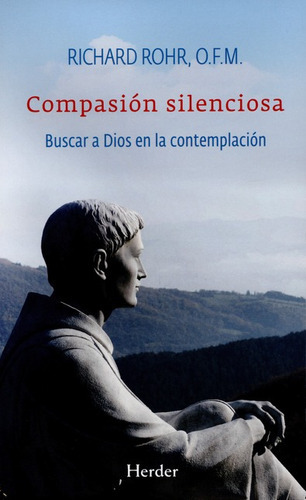 Compasion Silenciosa Buscar A Dios En La Contemplacion, De Rohr, Richard. Editorial Herder, Tapa Blanda, Edición 1 En Español, 2015