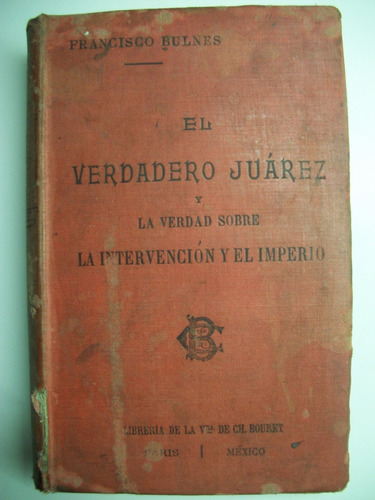 El Verdadero Juárez Y La Verdad Sobre La Intervención Y C116