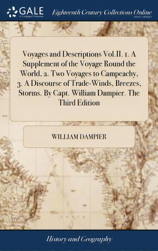 Voyages And Descriptions Vol.ii. 1. A Supplement Of The Voyage Round The World, 2. Two Voyages To..., De Dampier, William. Editorial Gale Ecco Print Ed, Tapa Dura En Inglés