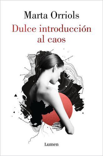 Dulce Introducciãâ³n Al Caos, De Orriols, Marta. Editorial Lumen, Tapa Blanda En Español
