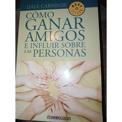 Cómo Ganar Amigos E Influir Sobre Las Personas Carnegie