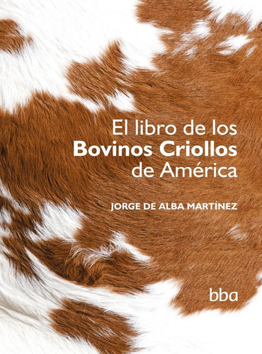 Libro De Los Bovinos Criollos De America, El.
