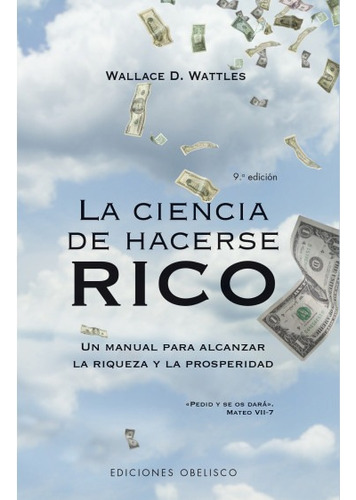 La Ciencia De Hacerse Rico - Wallace Wattles