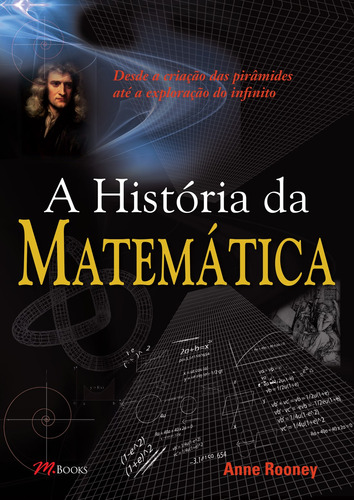 A História da Matemática, de Rooney, Anne. Editorial M.Books do Brasil Editora Ltda, tapa mole en português, 2012