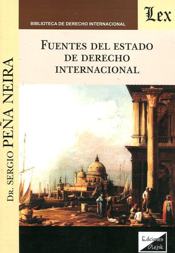 Fuentes Del Estado De Derecho Internacional, de Peña Neira, Sergio. Editorial Olejnik, tapa blanda en español, 2016