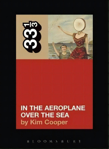 Neutral Milk Hotel, In The Aeroplane Over The Sea, De Kim Cooper. Editorial Bloomsbury Publishing Plc, Tapa Blanda En Inglés