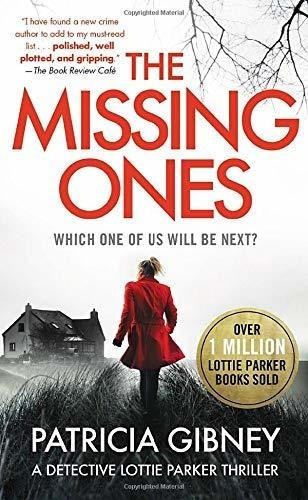The Missing Ones (detective Lottie Parker, 1) -..., de Gibney, Patri. Editorial Grand Central Publishing en inglés