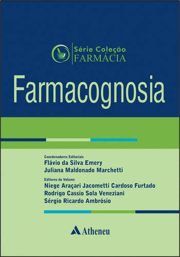 Farmacognosia, de Emery, Flávio da Silva. Série Coleção Farmácia (7), vol. 7. Editora Atheneu Ltda, capa mole em português, 2017