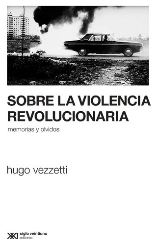 Sobre La Violencia - Hugo Vezzetti - Siglo Xxi Libro