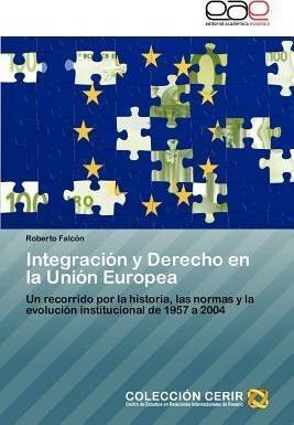 Integracion Y Derecho En La Union Europea - Roberto Falc N