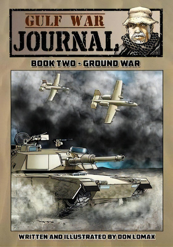 Gulf War Journal - Book Two : Ground War, De Don Lomax. Editorial Caliber Comics, Tapa Blanda En Inglés