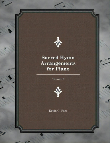 Sacred Hymn Arrangements For Piano, De Kevin G Pace. Editorial Createspace Independent Publishing Platform, Tapa Blanda En Inglés