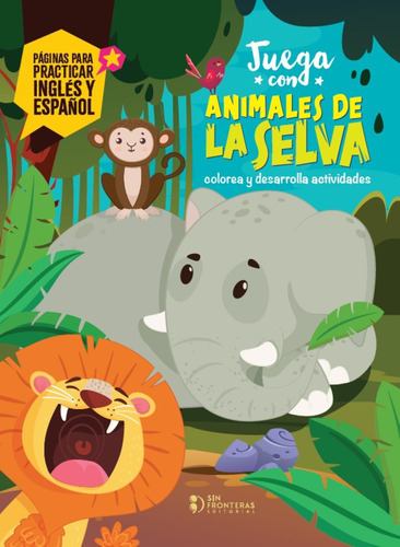 Juega Con Animales De La Selva, De Es , Varios.. Editorial Grupo Sin Fronteras Sas, Tapa Blanda, Edición 1.0 En Español, 2023