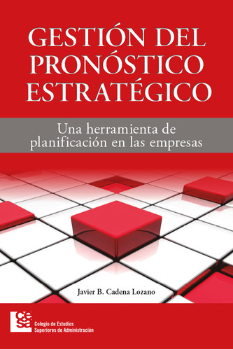 Gestión Del Pronóstico Estratégico, De Cadena Lozano Javier B. Editorial Cesa, Tapa Blanda En Español, 2016