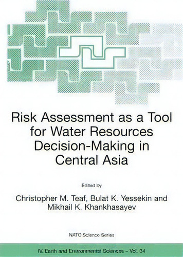 Risk Assessment As A Tool For Water Resources Decision-making In Central Asia, De Christopher M. Teaf. Editorial Springer Verlag New York Inc, Tapa Blanda En Inglés