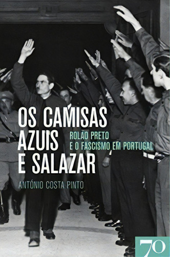 Os Camisas Azuis E Salazar, De Pinto Costa. Editora Edições 70 Em Português