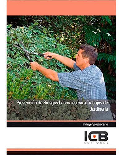 Manual Prevención De Riesgos Laborales Para Trabajos De Jardinería, De Icb. Editorial Icb Editores, Tapa Blanda En Español, 2013