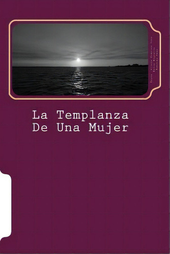 La Templanza De Una Mujer: Biografia Novelada De Magdalena Pinango De Ramirez, De Ramirez Pena, Reyna A.. Editorial Createspace, Tapa Blanda En Español