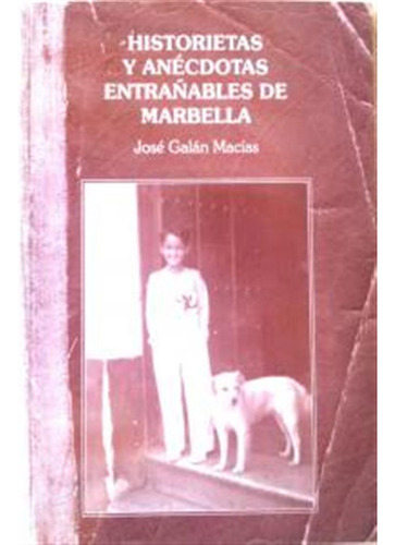 Historietas Y Anectodas Entrañables De Marbella - Galan Maci