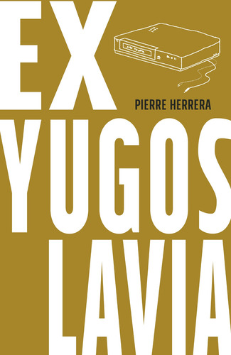 Exyugoslavia, de Pierre Herrera López, Gustavo. Serie Divague Editorial Paraíso Perdido, tapa blanda en español, 2021