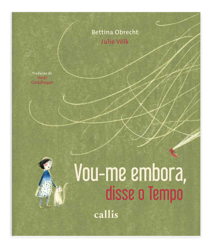 Vou-me Embora, Disse O Tempo, De Bettina Obrecht. Editora Callis, Capa Mole Em Português