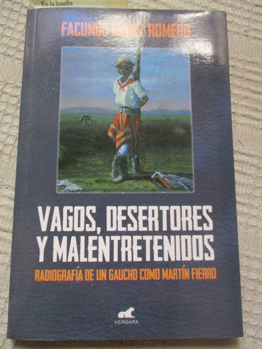 Facundo Gómez Romero - Vagos, Desertores Y Malentretenidos