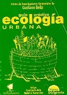 Gustavo Beliz: Guia Practica De Ecologia Urbana